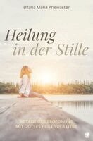 D¿ana Maria Priewasser - Heilung in der Stille, Häftad