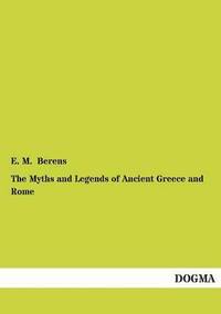 bokomslag The Myths and Legends of Ancient Greece and Rome