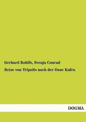 Gerhard Rohlfs, Svenja Conrad - Reise Von Tripolis Nach Der Oase Kufra, Häftad