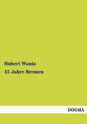 bokomslag 15 Jahre Bremen