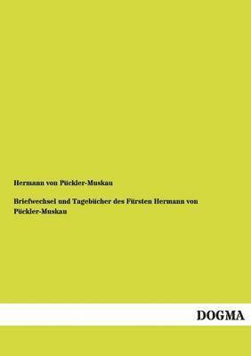 Hermann Von Puckler-Muskau - Briefwechsel Und Tagebucher Des Fursten Hermann Von Puckler-Muskau, Häftad