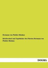 bokomslag Briefwechsel Und Tagebucher Des Fursten Hermann Von Puckler-Muskau