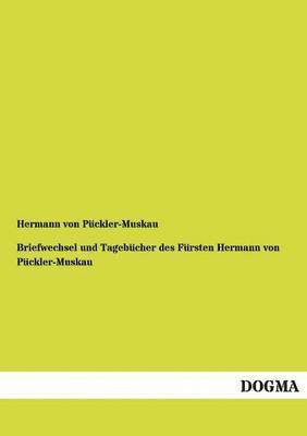 Hermann Von Puckler-Muskau - Briefwechsel Und Tagebucher Des Fursten Hermann Von Puckler-Muskau, Häftad