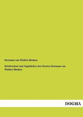 Hermann Von Puckler-Muskau - Briefwechsel Und Tagebucher Des Fursten Hermann Von Puckler-Muskau, Häftad
