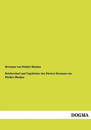 bokomslag Briefwechsel Und Tagebucher Des Fursten Hermann Von Puckler-Muskau