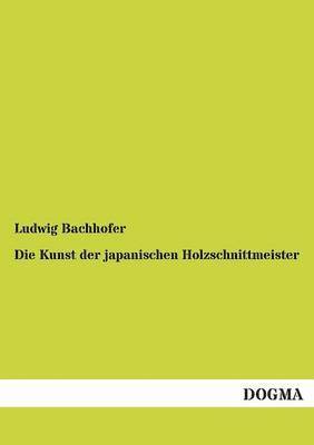 Die Kunst Der Japanischen Holzschnittmeister 1