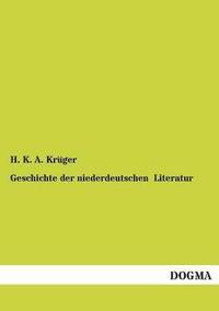 bokomslag Geschichte Der Niederdeutschen Literatur