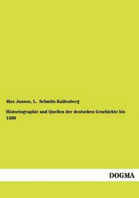 Historiographie Und Quellen Der Deutschen Geschichte Bis 1500 1