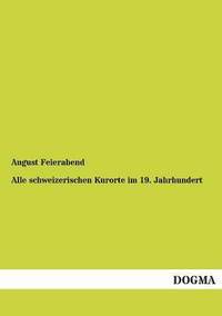 bokomslag Alle Schweizerischen Kurorte Im 19. Jahrhundert