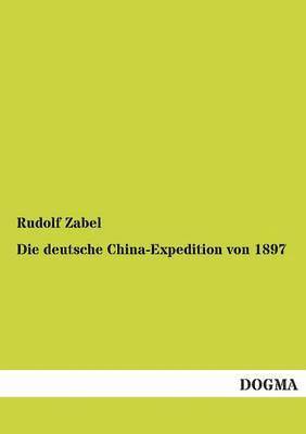 Deutsche China-Expedition Von 1897