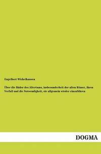 bokomslag Uber Die Bader Des Altertums, Insbesonderheit Der Alten Romer, Ihren Verfall Und Die Notwendigkeit, Sie Allgemein Wieder Einzufuhren