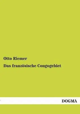 Otto Riemer - Franzosische Congogebiet, Häftad. Tillgänglighet: Tillfälligt slut