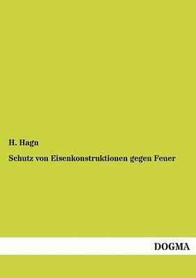 H Hagn, H. Hagn - Schutz Von Eisenkonstruktionen Gegen Feuer, Häftad