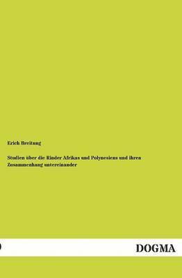 bokomslag Studien Uber Die Rinder Afrikas Und Polynesiens Und Ihren Zusammenhang Untereinander