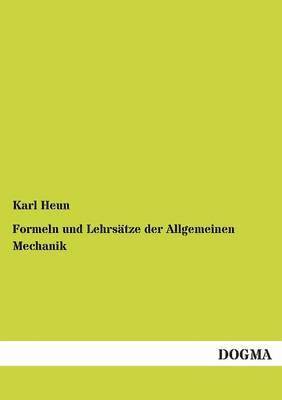 bokomslag Formeln Und Lehrsatze Der Allgemeinen Mechanik