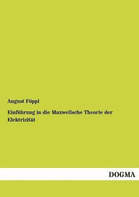 bokomslag Einfuhrung in Die Maxwellsche Theorie Der Elektrizitat