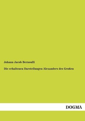 bokomslag Die erhaltenen Darstellungen Alexanders des Großen: Ein Nachtrag zur griechischen Ikonographie
