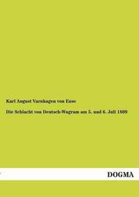bokomslag Die Schlacht Von Deutsch-Wagram Am 5. Und 6. Juli 1809