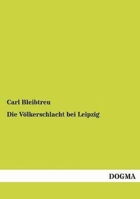 Die Volkerschlacht Bei Leipzig 1