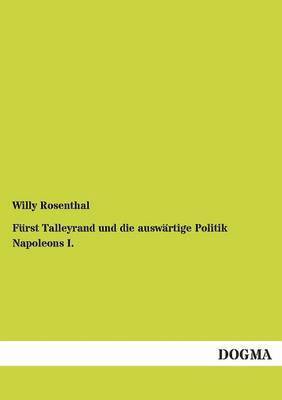 Furst Talleyrand Und Die Auswartige Politik Napoleons I. 1