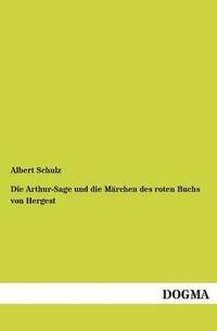 bokomslag Die Arthur-Sage Und Die Marchen Des Roten Buchs Von Hergest
