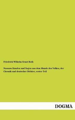 bokomslag Nassaus Kunden Und Sagen Aus Dem Munde Des Volkes, Der Chronik Und Deutscher Dichter, Erster Teil