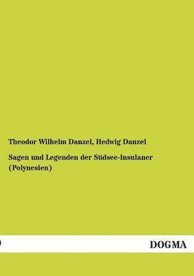 Sagen Und Legenden Der Sudsee-Insulaner (Polynesien)