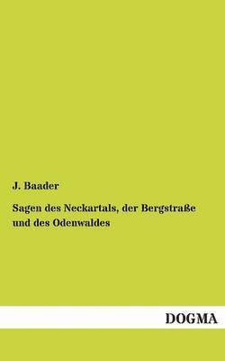 J Baader, J. Baader - Sagen Des Neckartals, Der Bergstrasse Und Des Odenwaldes, Häftad