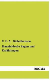 bokomslag Mansfeldsche Sagen Und Erzahlungen