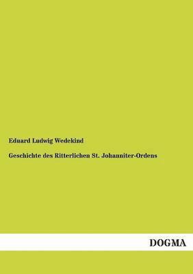 bokomslag Geschichte Des Ritterlichen St. Johanniter-Ordens