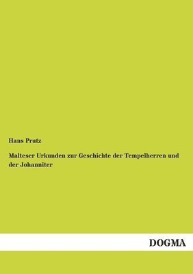 Hans Prutz - Malteser Urkunden zur Geschichte der Tempelherren und der Johanniter, Häftad. Tillgänglighet: Tillfälligt slut
