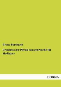 bokomslag Grundriss Der Physik Zum Gebrauche Fur Mediziner