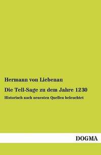 bokomslag Die Tell-Sage Zu Dem Jahre 1230