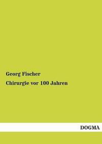 bokomslag Chirurgie VOR 100 Jahren