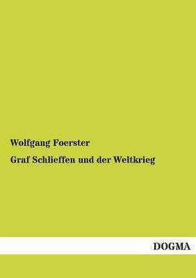 Wolfgang Foerster - Graf Schlieffen Und Der Weltkrieg, Häftad