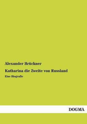 Alexander Bruckner, Alexander Brückner - Katharina Die Zweite Von Russland, Häftad