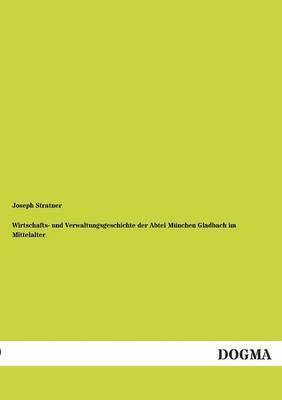 Wirtschafts- Und Verwaltungsgeschichte Der Abtei Munchen Gladbach Im Mittelalter 1