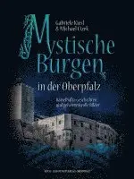 Gabriele Kiesl - Mystische Burgen in der Oberpfalz, Inbunden. Tillgänglighet: Lägg i varukorg