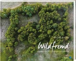 Berndt Fischer - Wildfremd, Inbunden