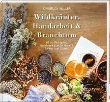 bokomslag Wildkräuter, Handarbeit & Brauchtum