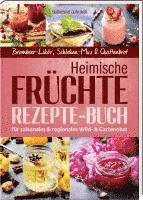 bokomslag Heimische Früchte - Rezepte-Buch für saionales & regionales Wild- und Gartenobst