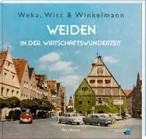 Petra Vorsatz - Weka, Witt & Winkelmann - Weiden in der Wirtschaftswunderzeit, Inbunden. Tillgänglighet: Lägg i varukorg