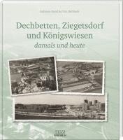 bokomslag Dechbetten, Ziegetsdorf und Königswiesen