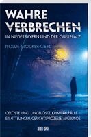 Isolde Stöcker-Gietl - Wahre Verbrechen in Niederbayern und der Oberpfalz, Häftad