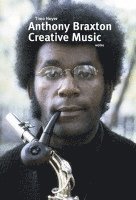 bokomslag Anthony Braxton. Creative Music