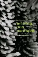 Urban Mäder, Thomas Meyer, Marc Unternährer - Vermittlung Freier Improvisation, Häftad. Tillgänglighet: Lägg i varukorg