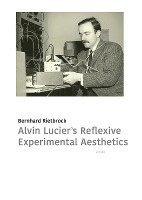 bokomslag Alvin Lucier's Reflexive Experimental Aesthetics