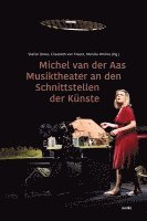 bokomslag Michel van der Aas Musiktheater an den Schnittstellen der Künste