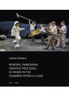 bokomslag REWORK: EMBEDDING CREATIVE PROCESSES OF REMIX IN THE CHAMBER OPERA LA LUNA