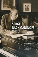Sergei Rachmaninoff, Geoffrey Norris - Sergei Rachmaninoff spricht, Inbunden